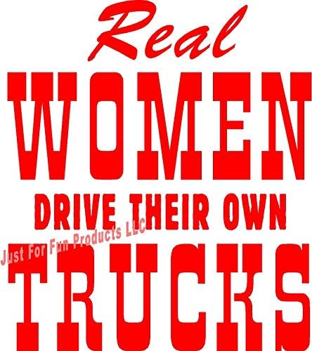 Samo za zabavu 6 x 5,25 Prave žene Vožnja vlastitim kamionima Vinil Die Cut Decal naljepnica, prozori, automobili,