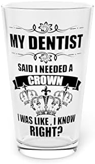 Pivo Glass Pinta 16oz Urnebesna moj stomatolog rekao potrebna kruna kraljice entuzijasta duhovit stomatologije